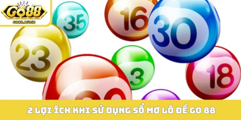  2 lợi ích khi sử dụng sổ mơ lô đề GO 88
