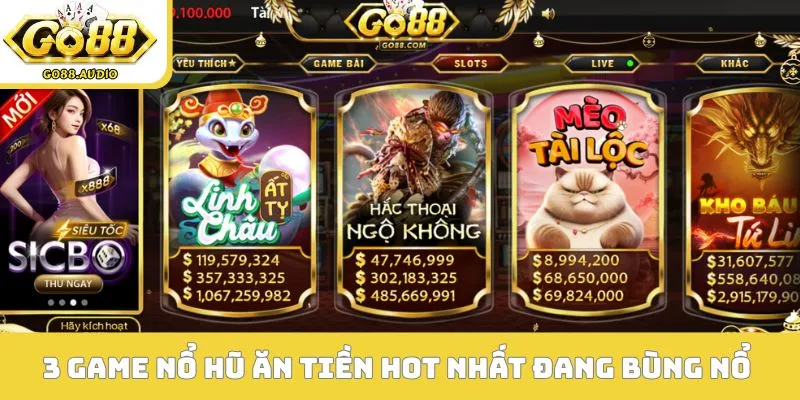 3 game nổ hũ ăn tiền hot nhất đang bùng nổ 