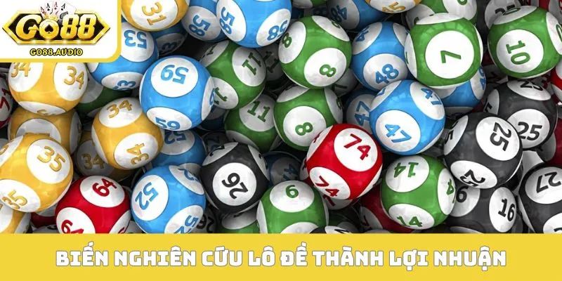 Biến nghiên cứu lô đề thành lợi nhuận tại GO 88