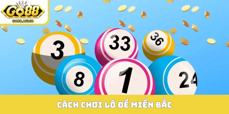 cách chơi lô đề miền bắc