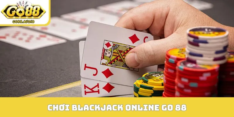 Chơi Blackjack Online Go 88