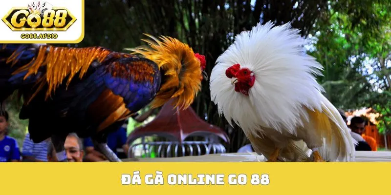 Đá Gà Online Go 88