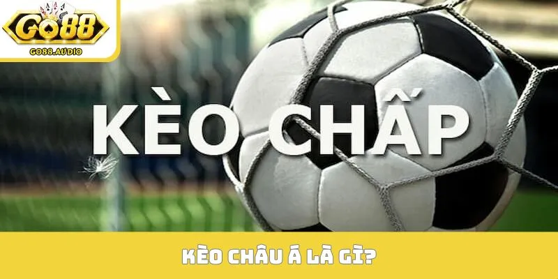 kèo châu á là gì