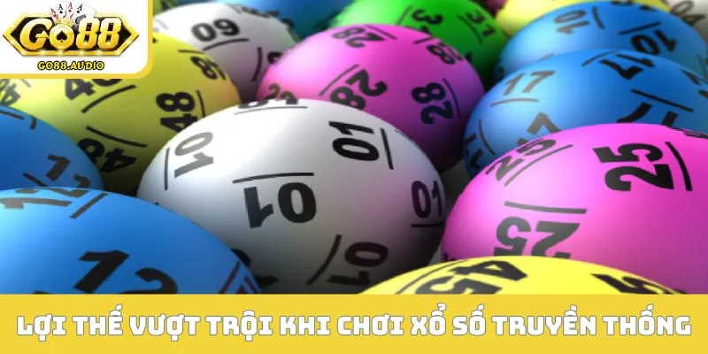 Lợi thế vượt trội khi chơi xổ số truyền thống