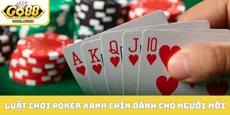 Luật chơi Poker xanh chín dành cho người mới