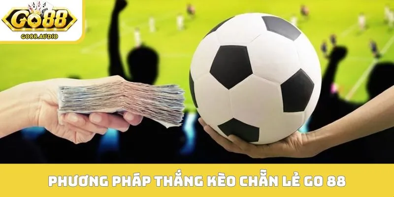 Phương pháp nâng cao khả năng thắng kèo chẵn lẻ Go 88