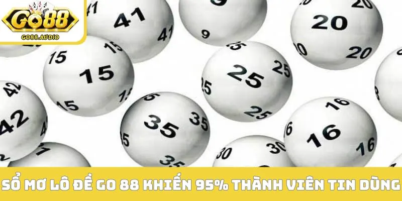 Sổ mơ lô đề GO 88 khiến 95% thành viên tin dùng