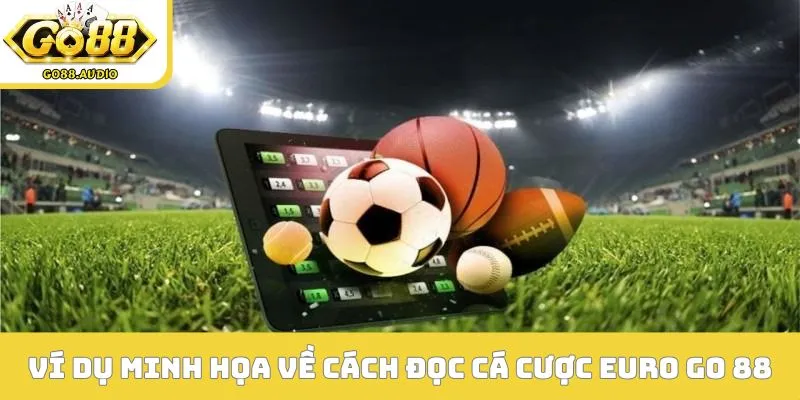 Ví dụ minh họa về cách đọc cá cược Euro Go 88